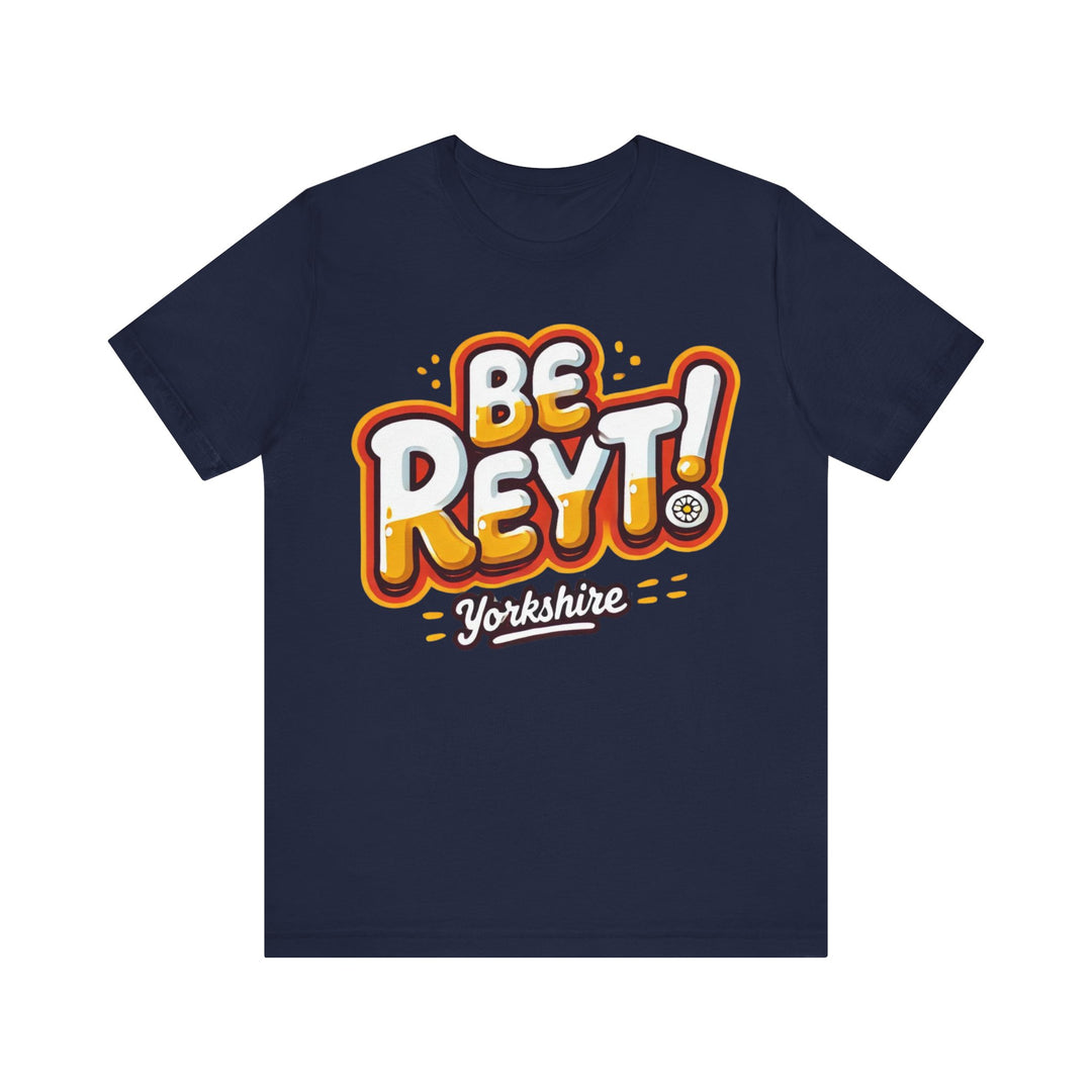 Be Reyt Unisex TShirt