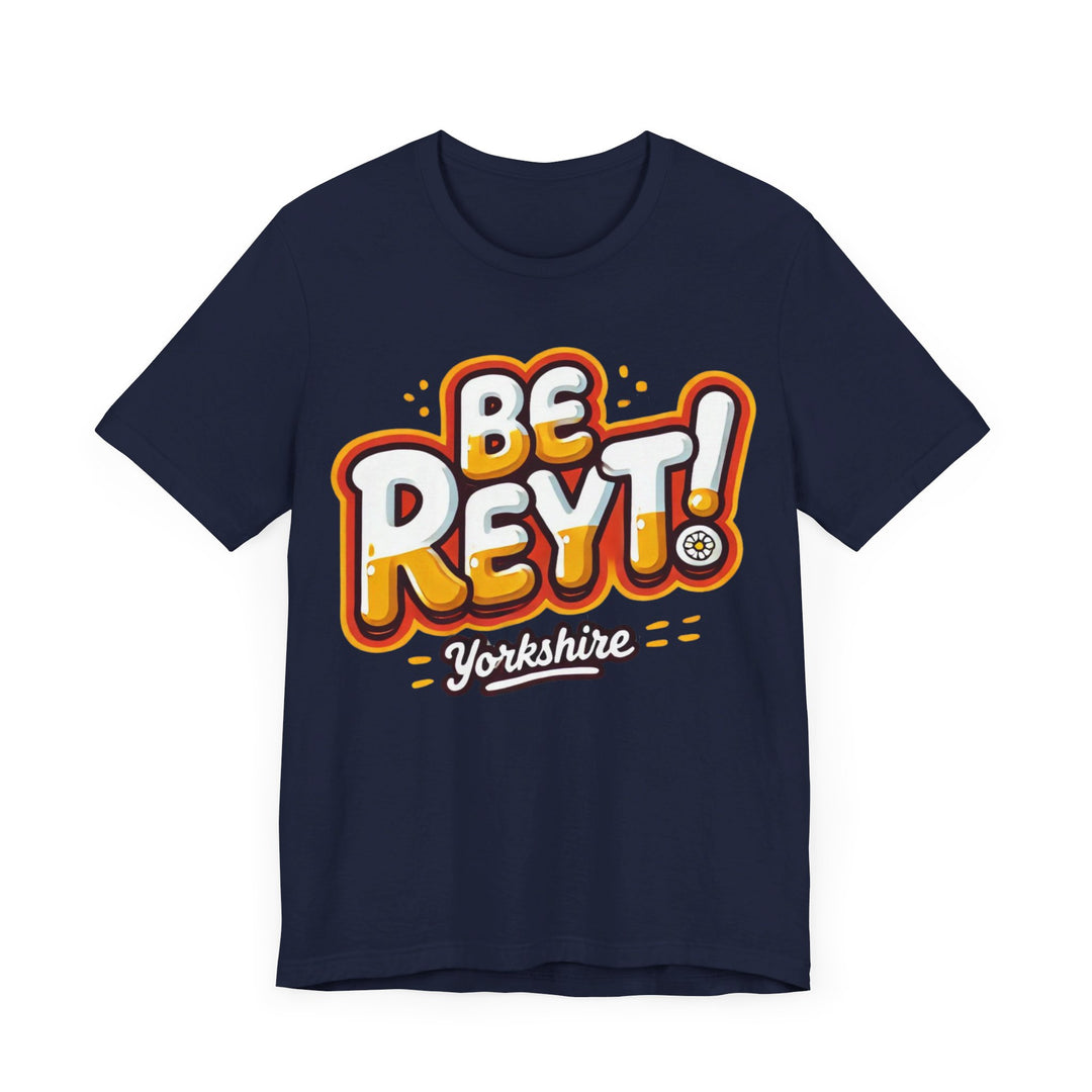 Be Reyt Unisex TShirt