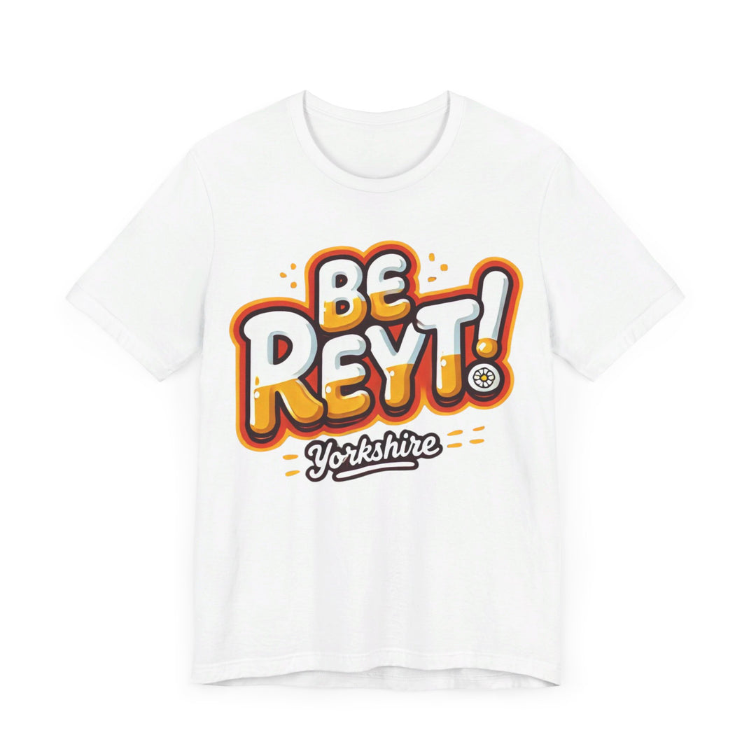 Be Reyt Unisex TShirt