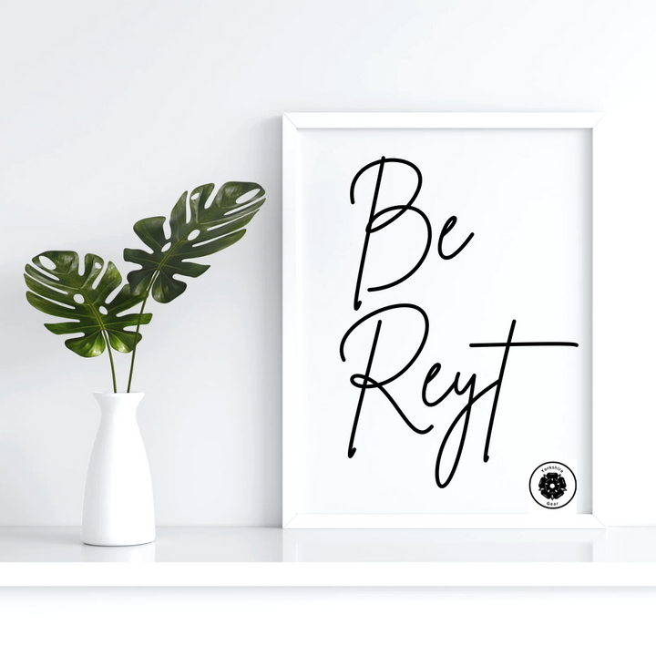 Be Reyt Yorkshire Wall Art (Paper Print Only)